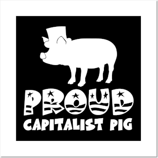 Proud Capitalist Pig Posters and Art